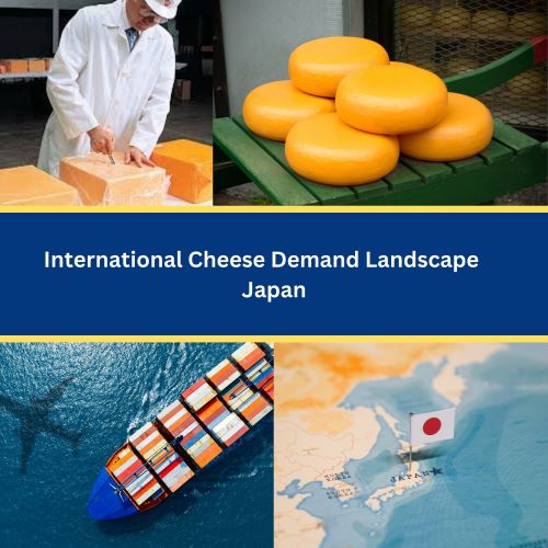 Japan International Cheese Demand Landscape